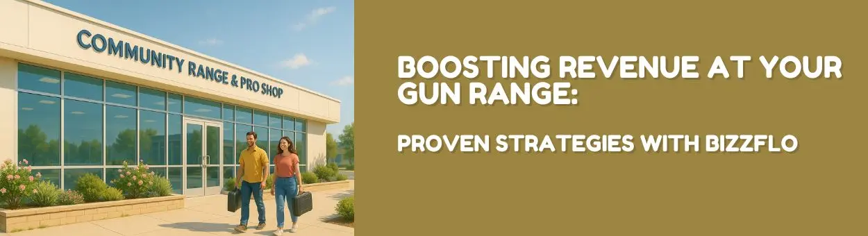 Boosting Revenue at Your Gun Range: Proven Strategies with Bizzflo ...